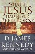 What If Jesus Had Never Been Born?: The Positive Impact of Christianity in History - Paperback
