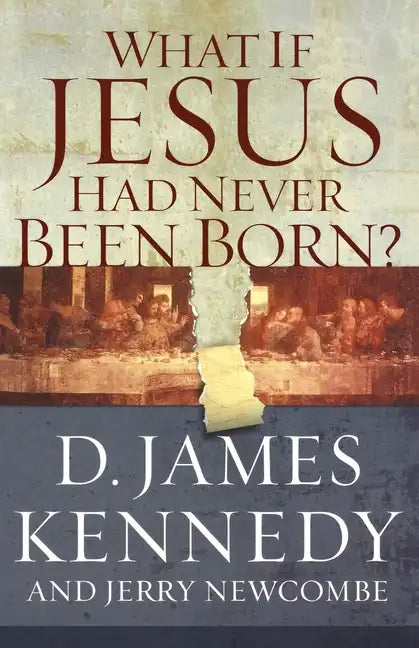 What If Jesus Had Never Been Born?: The Positive Impact of Christianity in History - Paperback