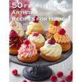 50 French Pastry Artistry Recipes for Home - Paperback