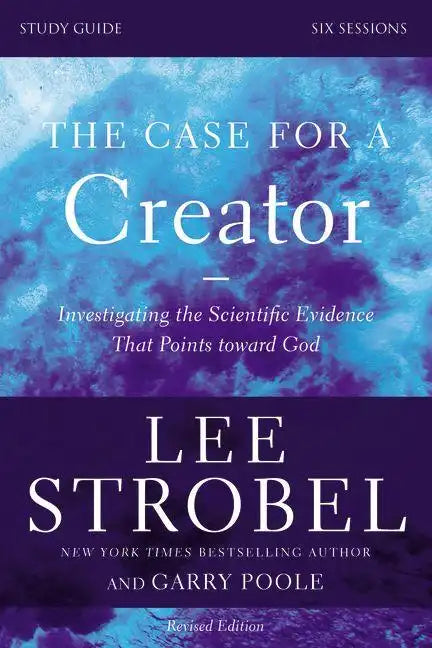 The Case for a Creator Bible Study Guide Revised Edition: Investigating the Scientific Evidence That Points Toward God - Paperback