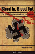 Blood In, Blood Out: The Violent Empire of the Aryan Brotherhood - Paperback