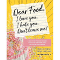 Dear Food, I Love You. I Hate You. Don't Leave Me! Workbook 2: A Bible Study Designed to Give You Ten Power Tools for Lasting Food Freedom - Paperback