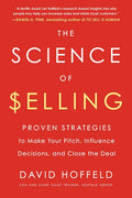 The Science of Selling: Proven Strategies to Make Your Pitch, Influence Decisions, and Close the Deal - Paperback