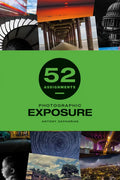 52 Assignments: Photographic Exposure - Hardcover