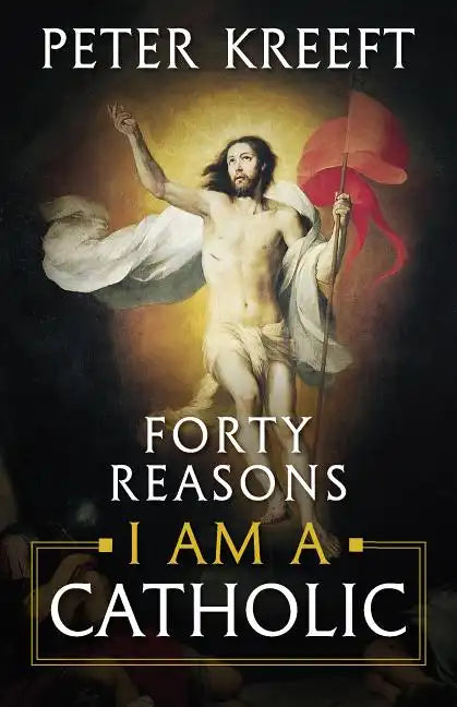 Forty Reasons I Am a Catholic - Paperback