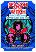Season of the Witch: How the Occult Saved Rock and Roll - Paperback