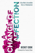 A Change of Affection: A Gay Man's Incredible Story of Redemption - Paperback