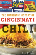 The Authentic History of Cincinnati Chili - Paperback