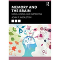 Memory and the Brain: Using, Losing, and Improving - Paperback