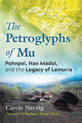 The Petroglyphs of Mu: Pohnpei, Nan Madol, and the Legacy of Lemuria - Paperback