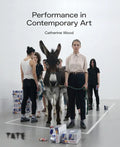 Performance in Contemporary Art: A History and Celebration - Hardcover