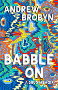 Babble on: A Drug Memoir - Paperback
