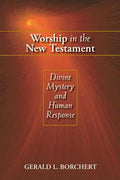 Worship in the New Testament: Divine Mystery and Human Response - Paperback