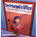 The Principal's Office: Things Aren't Always What They Seem - Hardcover