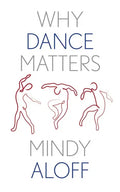 Why Dance Matters - Hardcover
