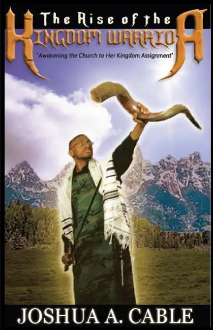 The Rise Of The Kingdom Warrior: Awakening the Church to Her Kingdom Assignment - Paperback