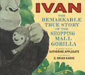 Ivan: The Remarkable True Story of the Shopping Mall Gorilla - Hardcover