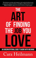The Art of Finding the Job You Love: An Unconventional Guide to Work with Meaning - Paperback