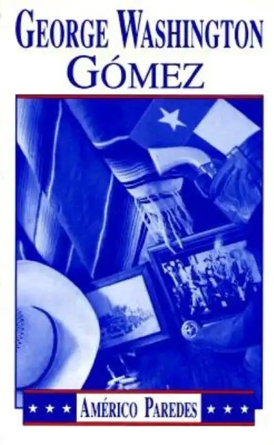 George Washington Gomez: A Mexicotexan Novel - Paperback