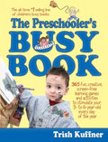 The Preschooler's Busy Book: 365 Fun, Creative, Screen-Free Learning Games and Activities to Stimulate Your 3- To 6-Year-Old Every Day of the Year - Paperback