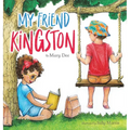 My Friend Kingston: Encouraging Children to Embrace and Value Friendship, Enjoy Time Together and Have FUN for Ages 3-7 - Hardcover