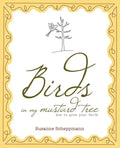 Birds in My Mustard Tree: How to Grow Your Faith - Paperback