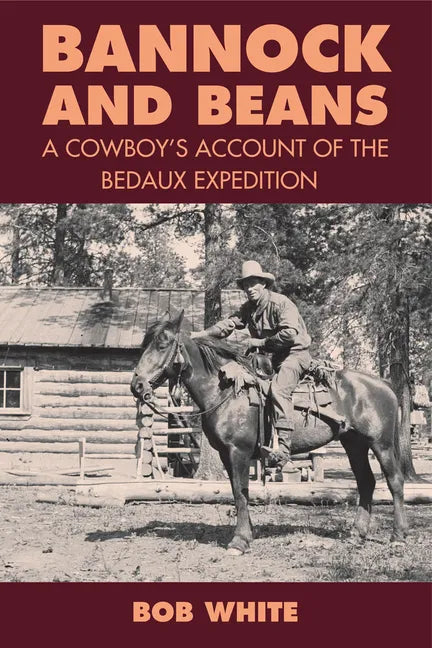 Bannock and Beans: A Cowboy's Account of the Bedaux Expedition - Paperback
