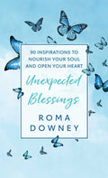 Unexpected Blessings: 90 Inspirations to Nourish Your Soul and Open Your Heart - Hardcover