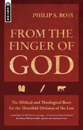 From the Finger of God: The Biblical and Theological Basis for the Threefold Division of the Law - Paperback