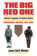 The Big Red One: America's Legendary 1st Infantry Division, Centennial Edition, 1917-2017 - Hardcover