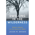 Dwelling in the Wilderness: Modern Monks in the American West - Paperback
