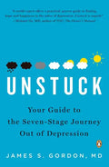 Unstuck: Your Guide to the Seven-Stage Journey Out of Depression - Paperback