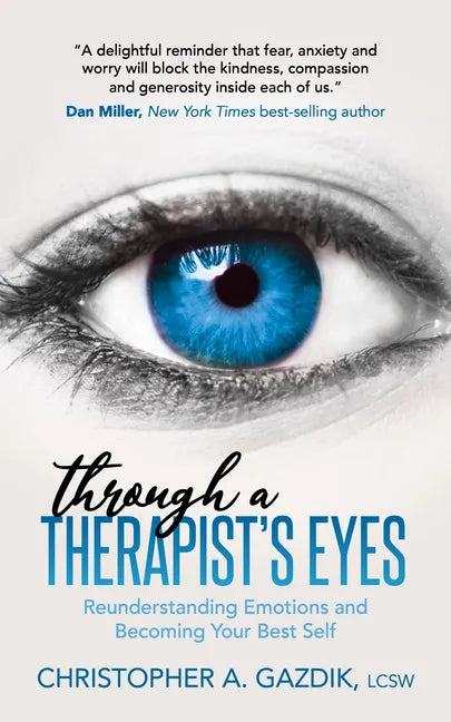 Through a Therapist's Eyes: Reunderstanding Emotions and Becoming Your Best Self - Paperback