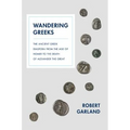 Wandering Greeks: The Ancient Greek Diaspora from the Age of Homer to the Death of Alexander the Great - Paperback