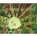 La Dama del Árbol (the Tree Lady): La Historia Real de Cómo Una Mujer Amante de Los Árboles Cambió Una Ciudad Para Siempre - Paperback