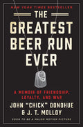 The Greatest Beer Run Ever: A Memoir of Friendship, Loyalty, and War - Hardcover