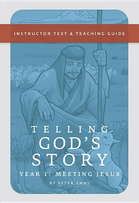 Telling God's Story, Year One: Meeting Jesus: Instructor Text & Teaching Guide - Paperback