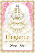 Elegance: The Beauty of French Fashion - Hardcover