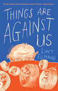 Things Are Against Us - Hardcover