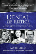 Denial of Justice: Dorothy Kilgallen, Abuse of Power, and the Most Compelling JFK Assassination Investigation in History - Hardcover