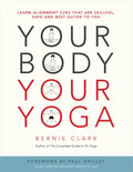 Your Body, Your Yoga: Learn Alignment Cues That Are Skillful, Safe, and Best Suited to You - Paperback