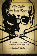 Life Under the Jolly Roger: Reflections on Golden Age Piracy - Paperback