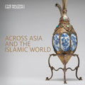 Across Asia and the Islamic World: Movement and Mobility in the Arts of East Asian, South and Southeast Asian, and Islamic Cultures - Paperback