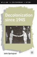 Decolonization Since 1945 - Paperback