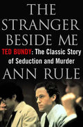 The Stranger Beside Me: Ted Bundy: The Classic Story of Seduction and Murder - Hardcover