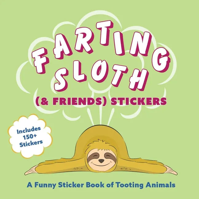 Farting Sloth (& Friends) Stickers: A Funny Sticker Book of Tooting Animals - Paperback