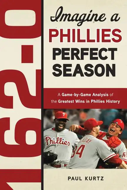 162-0: Imagine a Phillies Perfect Season - Paperback