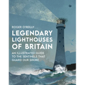 Legendary Lighthouses of Britain: Ghosts, Shipwrecks & Feats of Heroism - Hardcover