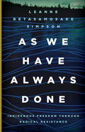 As We Have Always Done: Indigenous Freedom Through Radical Resistance - Paperback