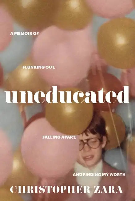 Uneducated: A Memoir of Flunking Out, Falling Apart, and Finding My Worth - Hardcover